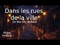 Learn French Through Chill Music | Dans les rues de la ville -In the city streets | Vendredi Vocab 🌙