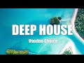 Voodoo Choice 🎧 Deep House Chill Out Music 🎧