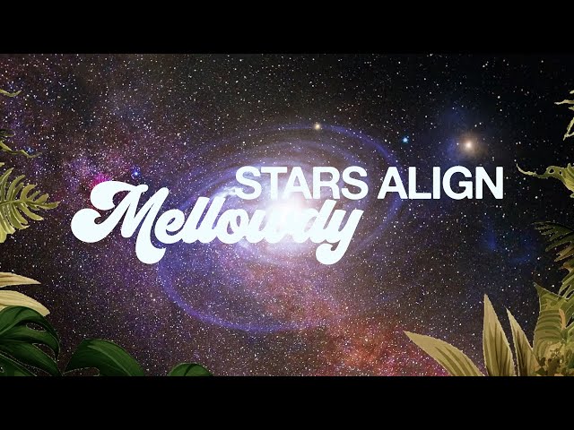 Mellowdy - Stars Align
