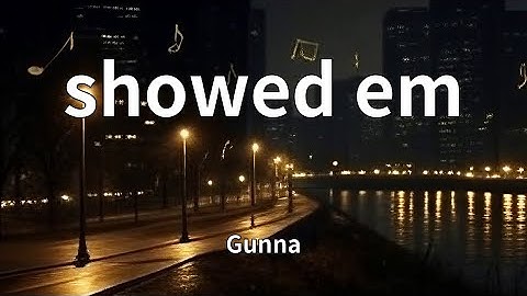 Gunna - showed em (Lyrics)