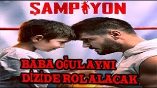 Baba Oğul Aynı Dizide Şampiyon Dizisi
