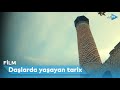 Daşlarda yaşayan tarix | FİLM