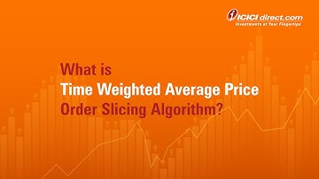 TRADING STRATEGIES | What Is TWAP Order Slicing ICICIdirect