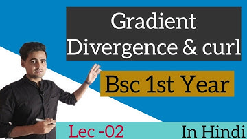 L-02 | gradient divergence curl | Bsc first year | Vector analysis | Kumaun university