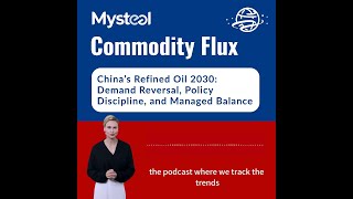 Commodity Flux: China's refined oil 2030: demand reversal, policy discipline, and managed balance