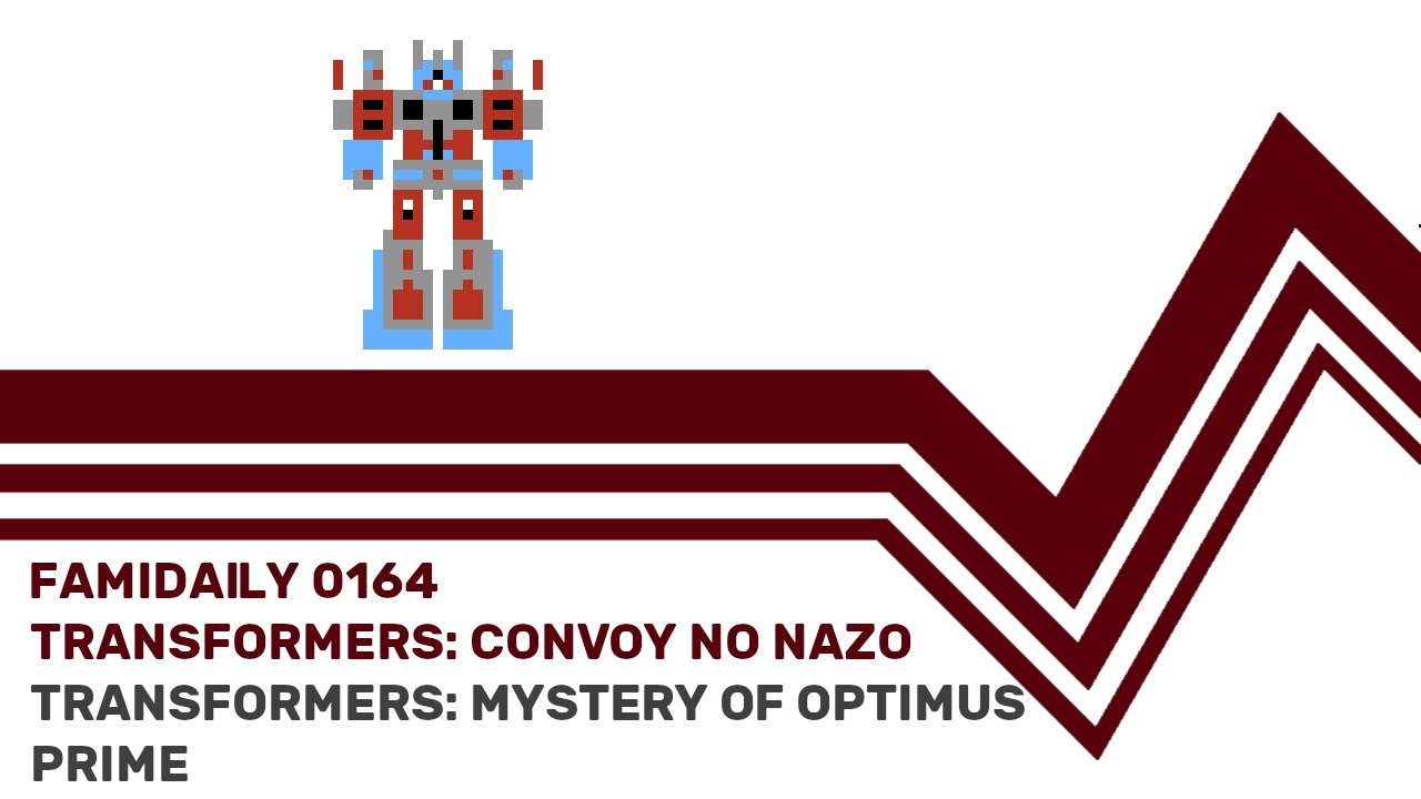 Famidaily - Episode 0164 - Transformers: Convoy no Nazo/Transformers: Mystery of Optimus Prime