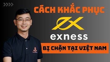 Exness Bị Chặn Tại Việt Nam Và Cách Khắc Phục | TRADERPTKT