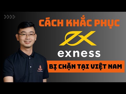 Exness Bị Chặn Tại Việt Nam Và Cách Khắc Phục | TRADERPTKT 2023 mới nhất