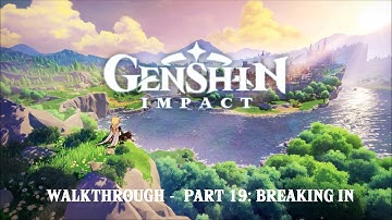 Genshin Impact (by miHoYo Limited) - iOS/Android - Walkthrough - Part 19: Breaking in