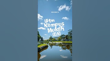 CSC134 VIDEO MONTAGE (GROUP 5 AT127C) UITM CAWANGAN SARAWAK KAMPUS MUKAH