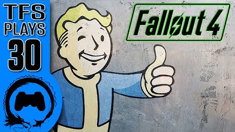 TFS Plays: Fallout 4 - 30 -