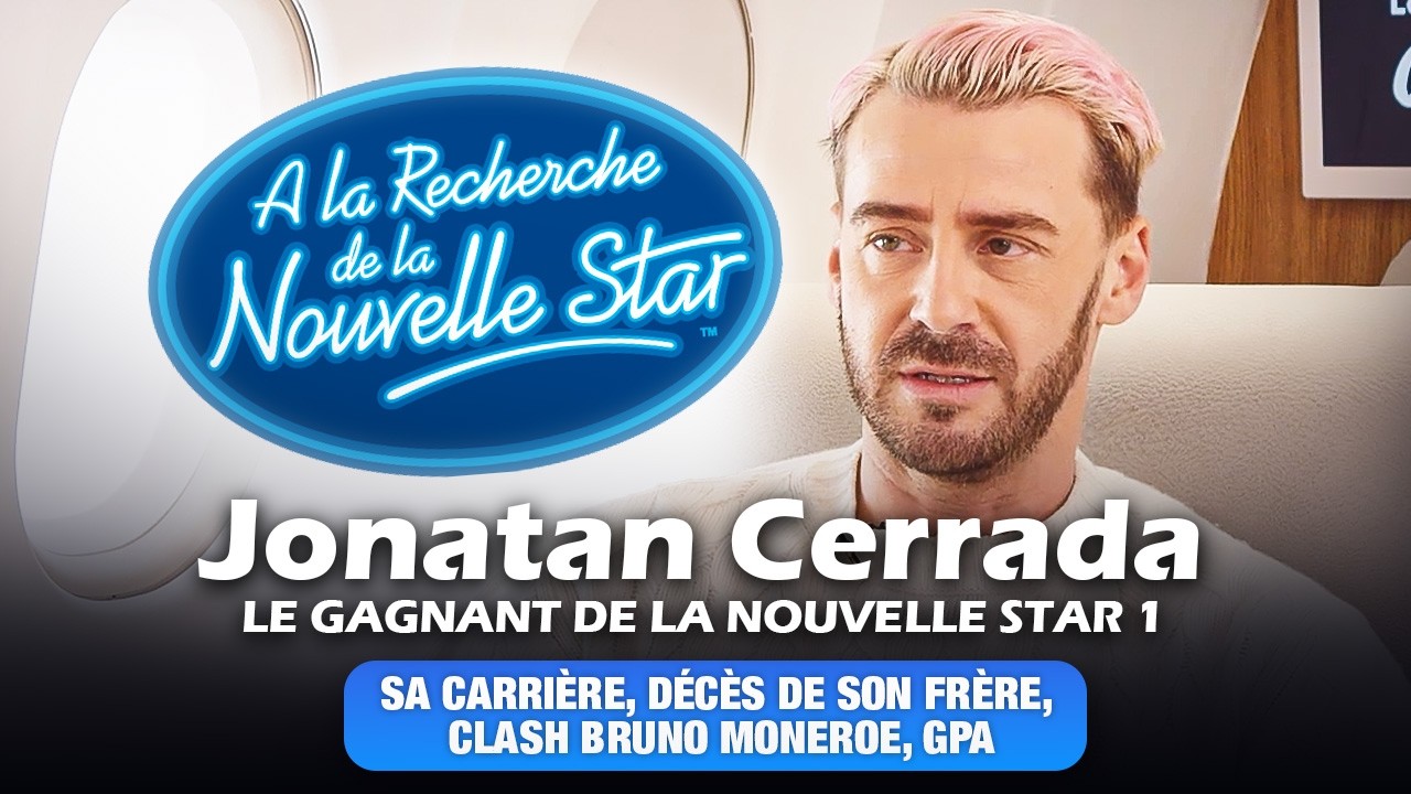 Le Jet de Luxe avec Jonatan Cerrada : gagnant Nouvelle Star, clash Bruno  Moneroe, décès de son frère
