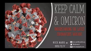 Keep Calm \& Omicron: Understanding the Newest Coronavirus Variant | 12-17-2021