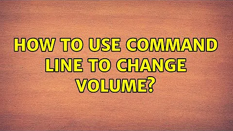 Unix & Linux: How to use command line to change volume? (7 Solutions!!)