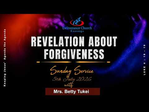 REVELATION ABOUT FORGIVENESS - MRS. BETTY TUKEI