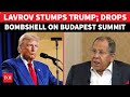 'Rubio Called Me...': Lavrov Destroys Trump's Budapest Narrative; Trump-Putin Summit Still On?