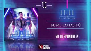 Video thumbnail of "Me Faltas Tú  - Ulices Chaidez - 11:11 - DEL Records 2019"