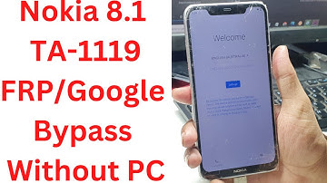 Nokia 8.1 TA-1119 FRP/Google Bypass Without PC || nokia ta-1119 frp bypass || nokia 8.1 frp bypass