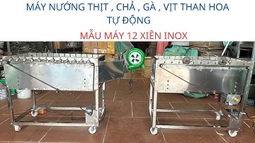 Máy Nướng Thịt, Chả, Gà, Vịt Quay Tự Động 12 Xiên INOX  - Tặng 12 Xiên Đơn Và 2 Xiên 3. 0986196194