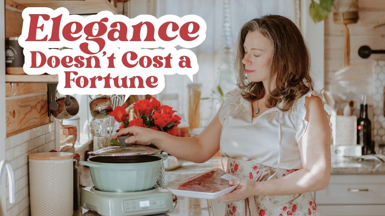 Elegant Homemaking Doesn't Cost Much | $20 Feeds Family of 8 | Low Income Homemaking