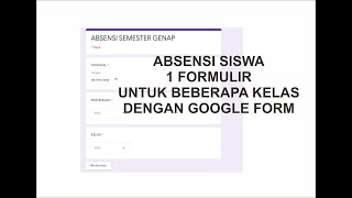 Membuat absensi sesuai kelas dengan google form