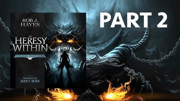 The Ties That Bind, PART 2 of Book 1 - The Heresy Within, a Full Dark Fantasy Audiobook