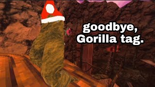 Goodbye, gorilla tag