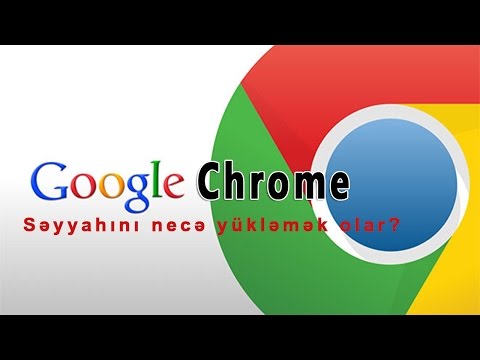 Google Chrome səyyahını necə yükləməli