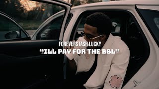 Forever$tash Lucky "Ill Pay for the BBL" (Official Video) Shot by @Coney_Tv