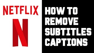 netflix how to remove subtitles - netflix how to turn off subtitles & closed captions instructions