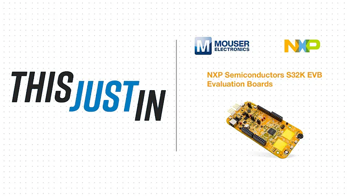 NXP Semiconductors S32K EVB Evaluation Boards: This Just In | Mouser Electronics