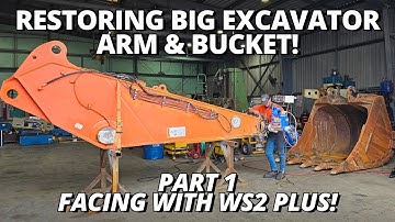 Restoring BIG Excavator Arm & Bucket! | PART 1 | Facing with WS2 Plus Line borer