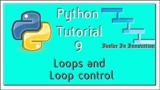 Loops and Loop control - Python Programming Tutorial 9