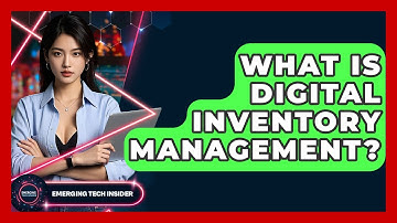 What Is Digital Inventory Management? - Emerging Tech Insider