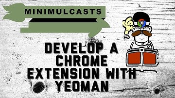 Developing a Chrome extension with Yeoman