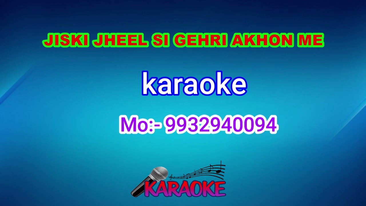 JISKI JHEEL SI GEHRI AKHON ME karaoke 9932940094