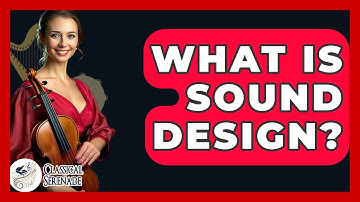What Is Sound Design? - Classical Serenade