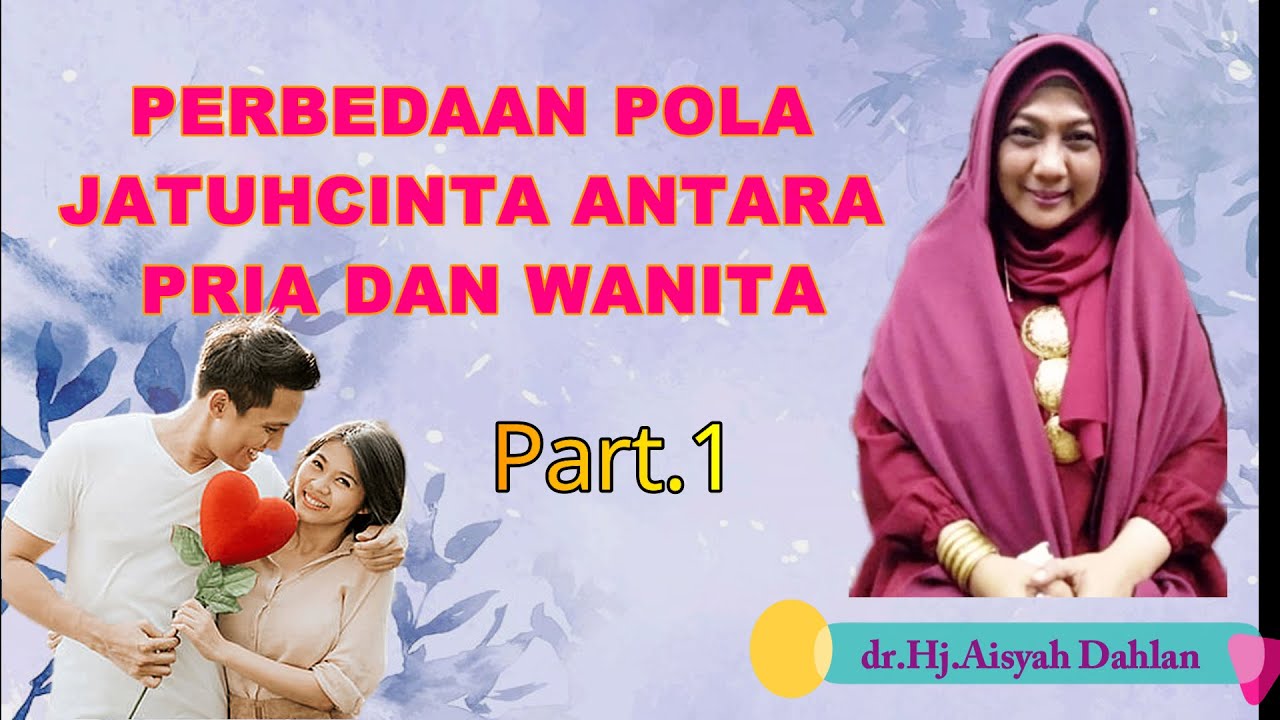 Perbedaan Pola Jatuh Cinta  Antara Pria dan Wanita||dr,Aisyah Dahlan