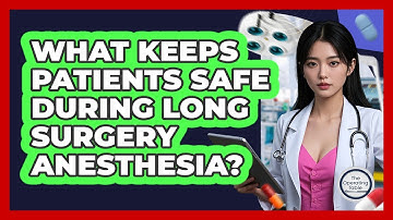 What Keeps Patients Safe During Long Surgery Anesthesia? - The Operating Table