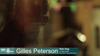 Rain Dog &#39;In Your Arms&#39; on BBC 6 Music | Gilles Peterson (Project Mooncircle, 2016)