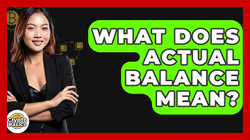 What Does Actual Balance Mean? - CryptoBasics360.com