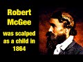 Robert mcgee survived being scalped