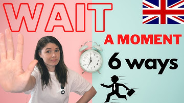 6 Natural Ways to ask someone to wait in British English