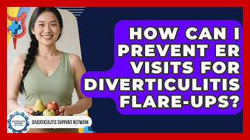 How Can I Prevent ER Visits For Diverticulitis Flare-ups? - Diverticulitis Support Network