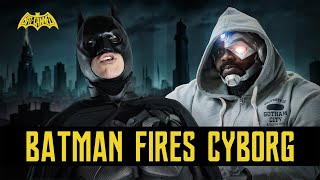 BATMAN FIRES CYBORG | BATCANNED