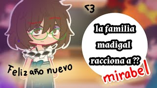 La familia madrigal reacciona a ?? •mirabel•gacha club//no original//