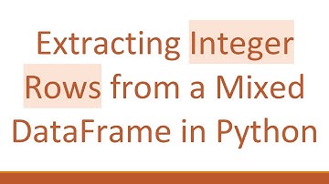 Extracting Integer Rows from a Mixed DataFrame in Python