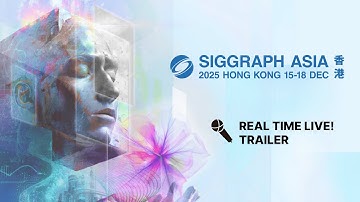 SIGGRAPH Asia 2025 - Real-Time Live! Trailer
