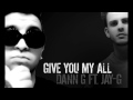 Give You My All - Dann G ft. Jay-G