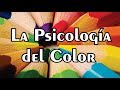 La Psicología del Color ¿Como Influyen los Colores en la Mente?